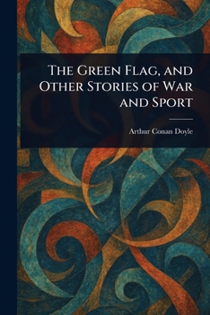 Paperback The Green Flag, and Other Stories of War and Sport Book