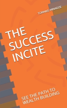 Paperback The Success Incite: See the path to wealth building Book