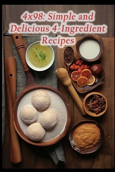 Paperback 4x98: Simple and Delicious 4-Ingredient Recipes Book
