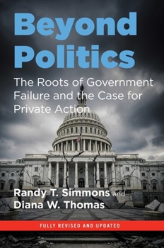 Paperback Beyond Politics: The Roots of Government Failure and the Case for Private Action Book