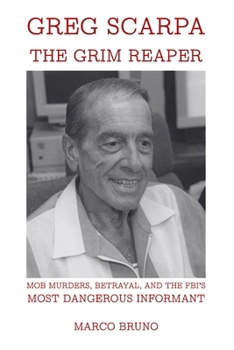 Paperback Greg Scarpa, The Grim Reaper: Mob Murders, Betrayal, and the FBI's Most Dangerous Informant Book