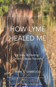 Paperback How Lyme Healed Me: A Story of Treating Chronic Disease Naturally Book