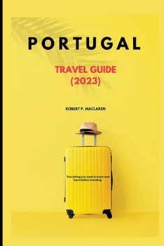 Paperback Portugal Travel Guide 2023: Everything you need to know and learn before traveling. Book