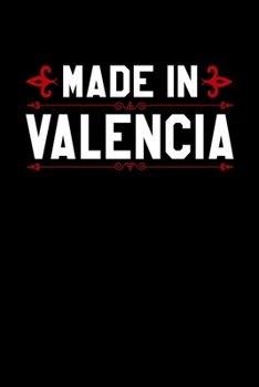 Notizbuch Made in Valencia: Stolz in Valencia geboren zu sein Punkteraster Notizbuch Bullet Journal dotted Din A5 120 dotted Seiten für Frauen und ... in Valencia geboren wurden. (German Edition)