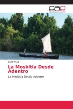 Paperback La Moskitia Desde Adentro [Spanish] Book