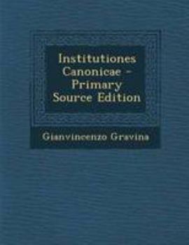 Paperback Institutiones Canonicae - Primary Source Edition [Latin] Book