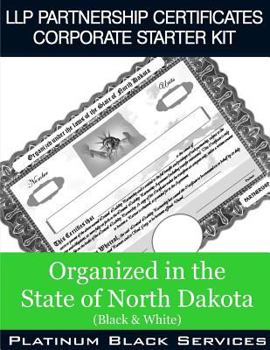 LLP Partnership Certificates Corporate Starter Kit: Organized in the State of North Dakota
