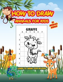 Paperback How To Draw Animals For Kids Learn To Draw Step-By-Step: Kids Activity Books Age 2 - 10 - 50 Animals Drawing Book