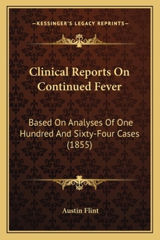 Paperback Clinical Reports On Continued Fever: Based On Analyses Of One Hundred And Sixty-Four Cases (1855) Book