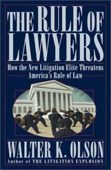 Hardcover The Rule of Lawyers: How the New Litigation Elite Threatens America's Rule of Law Book