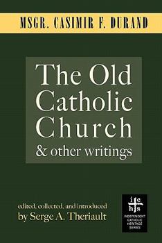 Paperback The Old Catholic Church and Other Writings Book