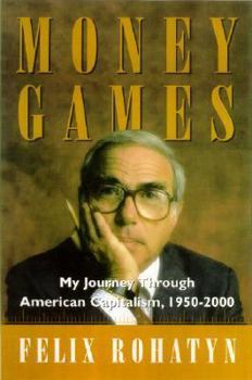 Hardcover Money Games: My Journey Through American Capitalism, 1950-2000 Book