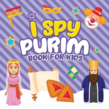 Paperback I Spy Purim Book for Kids: A Fun Guessing Game Book for Little Kids Ages 2-5 and all ages - A Great Purim gift for Kids and Toddlers Book