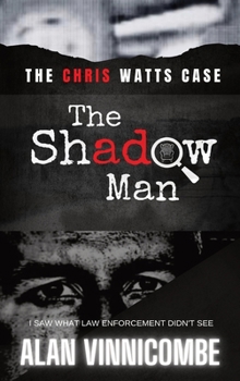 Hardcover The Shadow Man: I Saw What Law Enforcement Didn't See Book