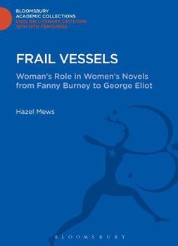 Hardcover Frail Vessels: Woman's Role in Women's Novels from Fanny Burney to George Eliot Book