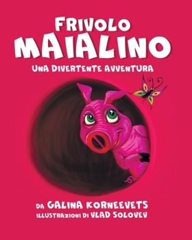 Paperback Frivolo Maialino: Una Divertente Avventura [Italian] Book