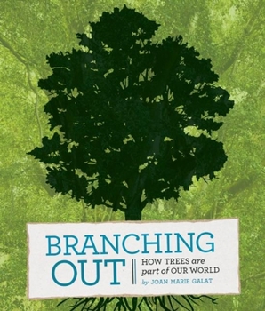 Hardcover Branching Out: How Trees Are Part of Our World Book
