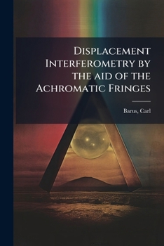 Paperback Displacement Interferometry by the aid of the Achromatic Fringes: 4 Book