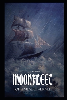 Moonfleet By John Meade Falkner (Annotated edition)