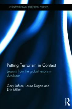 Hardcover Putting Terrorism in Context: Lessons from the Global Terrorism Database Book