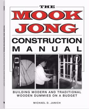 Paperback Mook Jong Construction Manual: Building Modern and Traditional Wooden Dummies on a Budget Book