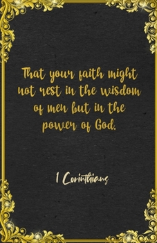 That your faith might not rest in the wisdom of men but in the power of God. 1 Corinthians A5 Lined Notebook: Funny Bible Verse Scripture Graphic For ... Blank Composition Writing Class Teacher