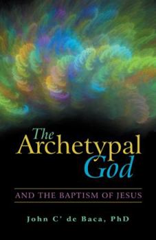 Paperback The Archetypal God: And the Baptism of Jesus Book