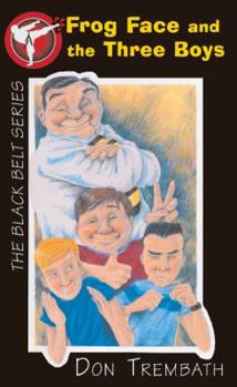 Frog Face and the Three Boys (Black Belt Series) - Book #1 of the Black Belt