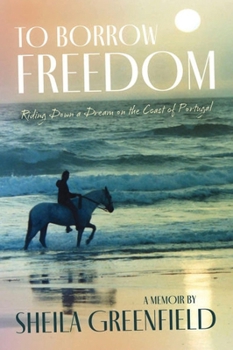 Paperback To Borrow Freedom: Riding Down a Dream on the Coast of Portugal Book