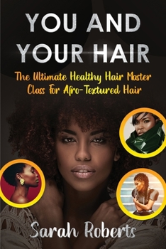 Paperback You and Your Hair: The Ultimate Healthy Hair Masterclass for Afro Textured Hair [Large Print] Book