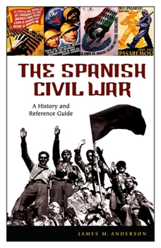 Hardcover The Spanish Civil War: A History and Reference Guide Book