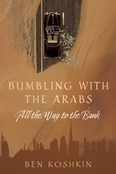 Paperback Bumbling with the Arabs All the Way to the Bank Book