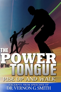 Paperback The Power of the Tongue: Rise Up and Walk Book