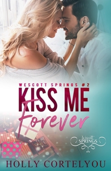 Paperback Kiss Me Forever: Wescott Springs Romance #2 Book
