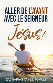 Paperback Aller de L'avant Avec le Seigneur Jésus! [French] Book