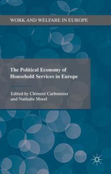 The Political Economy of Household Services in Europe (Work and Welfare in Europe)