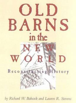 Paperback Old Barns in the New World: Reconstructing History Book