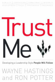 Hardcover Trust Me: Developing a Leadership Style People Will Follow Book