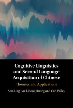 Hardcover Cognitive Linguistics and Second Language Acquisition of Chinese: Theories and Applications Book