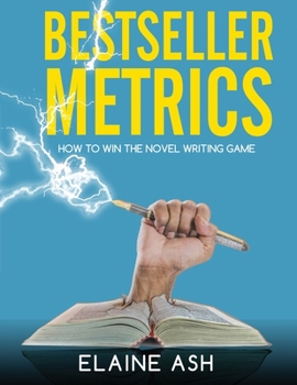 Paperback Bestseller Metrics: How to Win the Novel Writing Game Book