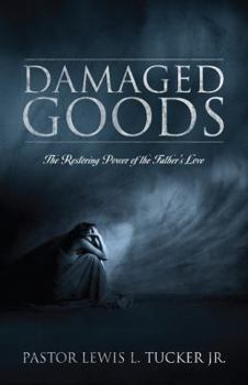 Paperback Damaged Goods: The Restoring Power of the Father's Love Book