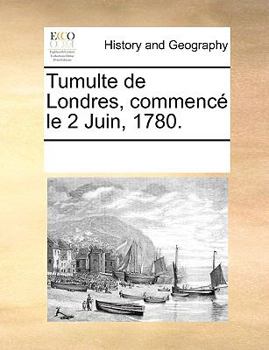 Paperback Tumulte de Londres, commenc? le 2 Juin, 1780. Book