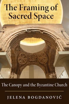 Hardcover Framing of Sacred Space: The Canopy and the Byzantine Church Book