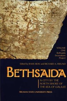 Paperback Bethsaida, a City by the North Shore of the Sea of Galilee Volume 1: Bethsaida Excavations Project Book