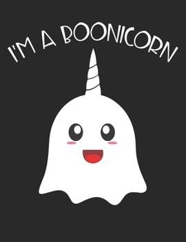 I'm a Boonicorn: Positive Spirit Smiling Boo Unicorn Ghost Emoticon Journal Lined Paper