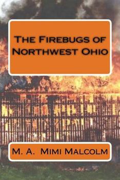 Paperback The Firebugs of Northwest Ohio Book