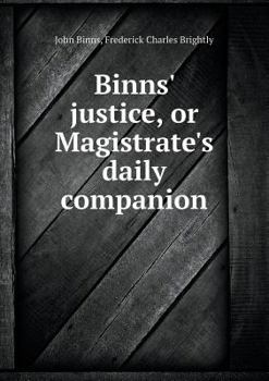 Paperback Binns' Justice, or Magistrate's Daily Companion Book