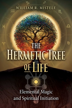 Paperback The Hermetic Tree of Life: Elemental Magic and Spiritual Initiation Book