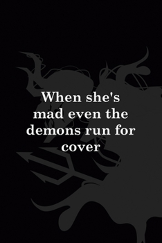When She's Mad Even The Demons Run For Cover: All Purpose 6x9" Blank Lined Notebook Journal Way Better Than A Card Trendy Unique Gift Black Demon Devil