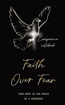 Paperback Faith Over Fear: Find Hope in the Midst of a Pandemic: Companion notebook edition Book